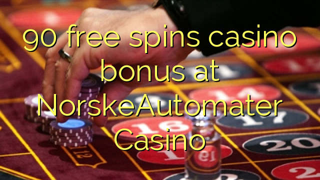 90 free spins casino bonus at NorskeAutomater Casino 90 free spins casino bonus at NorskeAutomater Casino