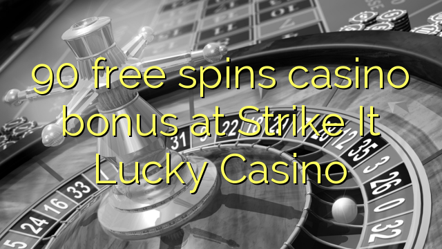 I-90 yamahhala i-spin casino e-Strike It Lucky Casino
