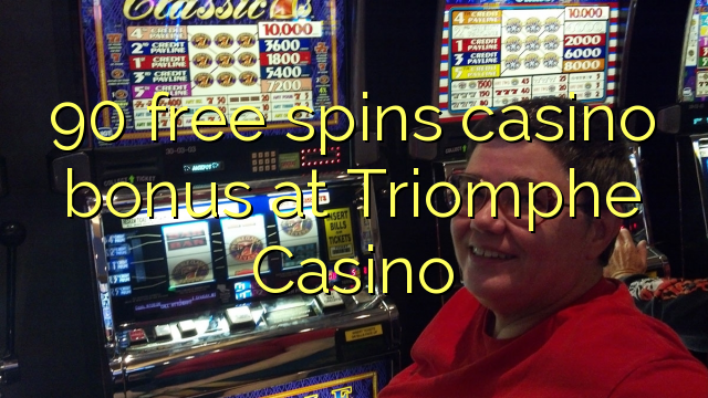 90 free inā Casino bonus i Triomphe Casino