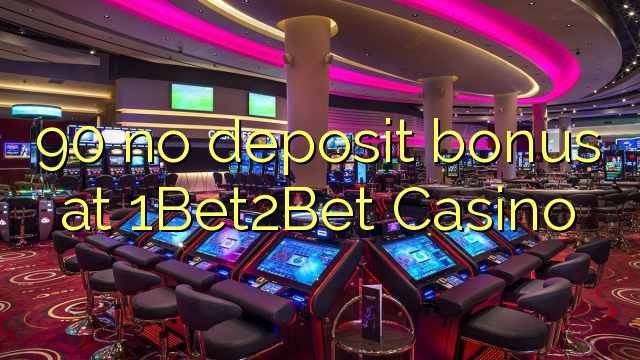 90 no deposit bonus at 1Bet2Bet Casino