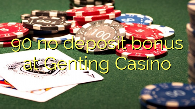 90 no deposit bonus at Genting Casino