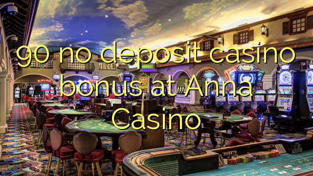 90 no deposit casino bonus at Anna Casino