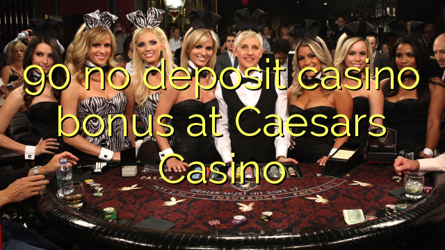90 ingen innskudd casino bonus på Caesars Casino