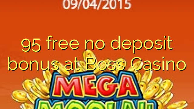 95 free no deposit bonus at Boss Casino