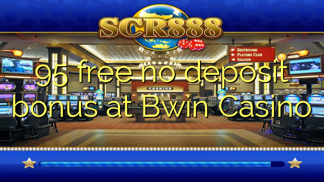 95 free no deposit bonus at Bwin Casino