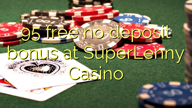 95 free no deposit bonus at SuperLenny Casino