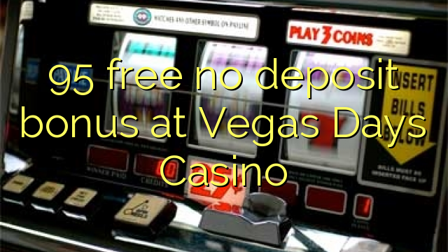 95 free no deposit bonus at Vegas Days Casino