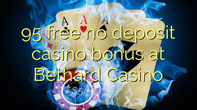 95 free no deposit casino bonus at Bethard Casino
