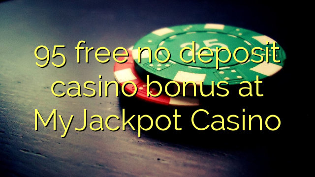 95 libertar nenhum depósito bônus casino em MyJackpot Casino