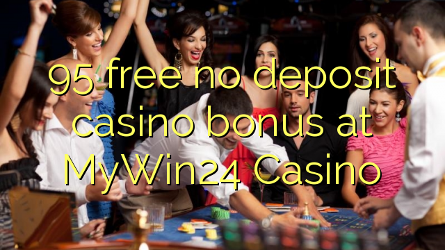 95 free no deposit casino bonus at MyWin24 Casino
