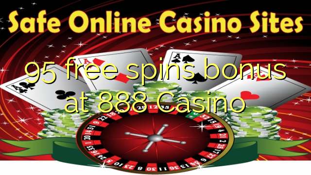 95 free spins bonus at 888 Casino