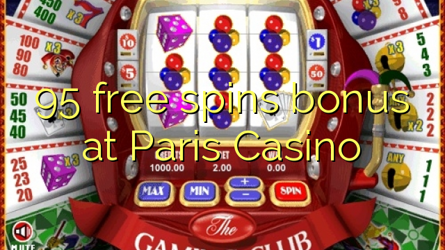 95 free spins bonus at Paris Casino 95 free spins bonus at Paris Casino