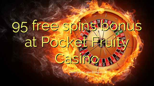 Pocket Fruity Casino හි 95 නොමිලේ ස්පිනුම් ප්රසාද දීමනා