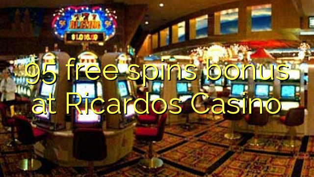 95 luan falas në Bonus Ricardos Casino