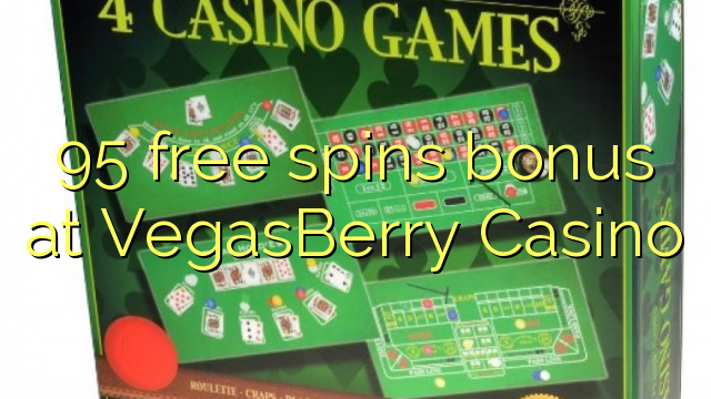 95 besplatno okreće bonus u VegasBerry Casino