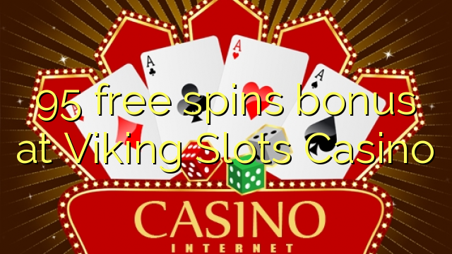 95 free spins bonus at Viking Slots Casino