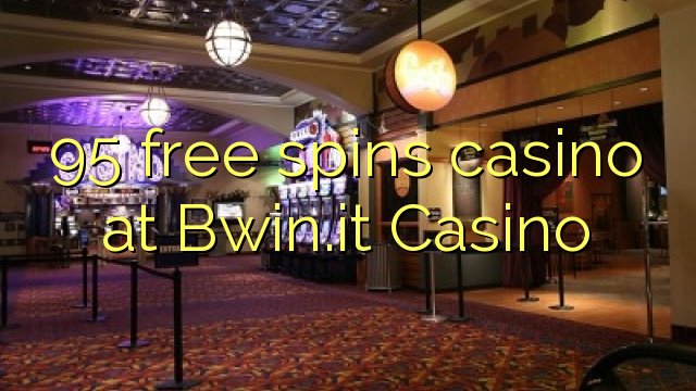 95 უფასო ტრიალებს კაზინო Bwin.it Casino