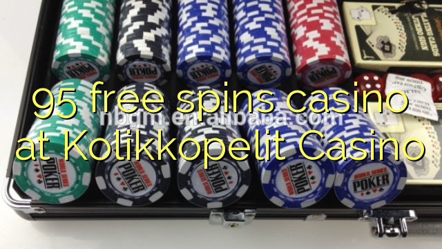 95 free spins casino at Kolikkopelit Casino