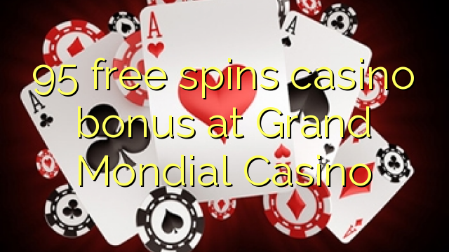 95 bezplatne sa točí kasínový bonus v Grand Mondial Casino