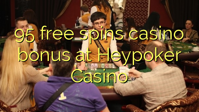 95 free spins casino bonus at Heypoker Casino