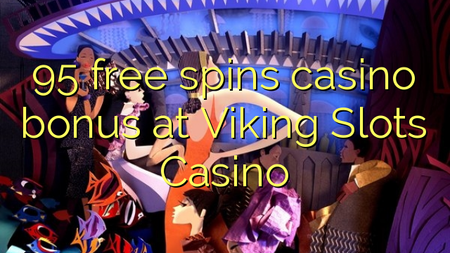 95 free spins casino bonus at Viking Slots Casino