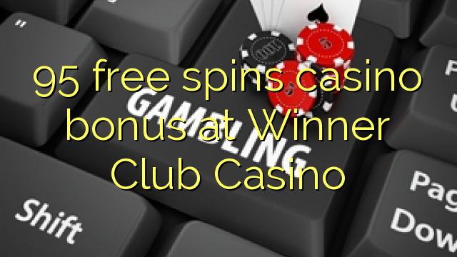 95 free inā Casino bonus i Winner Club Casino