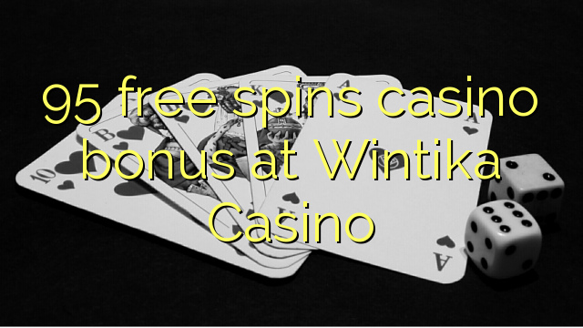95 free spins casino bonus at Wintika Casino