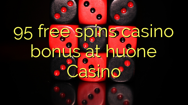 95 fergees Spins casino bonus by huone Casino