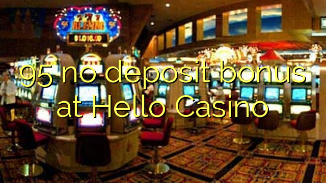 95 nenhum bônus de depósito no Olá Casino