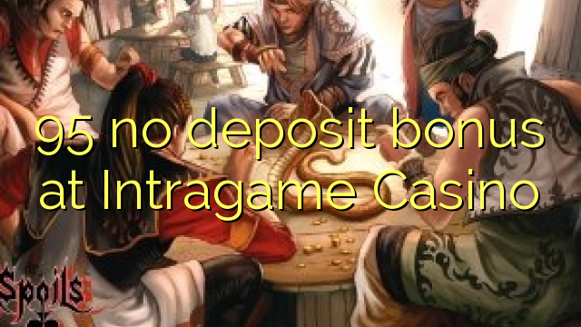 95 no deposit bonus at Intragame Casino