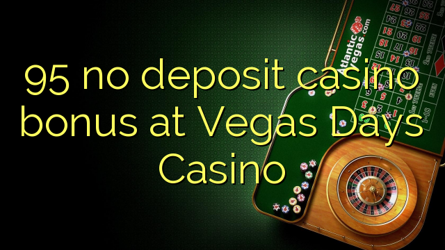95在Vegas Days Casino没有存款赌场奖金