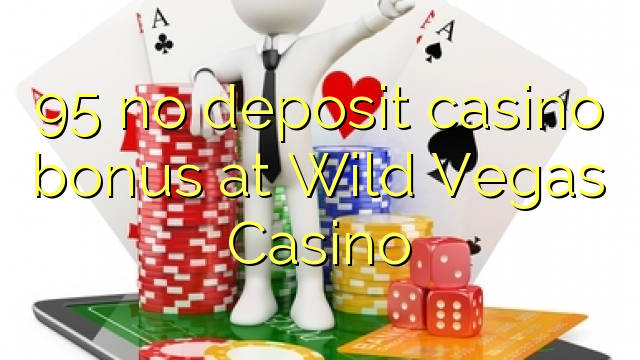 95 no deposit casino bonus at Wild Vegas Casino