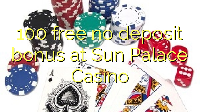100 libre nga walay deposit bonus sa Sun Palace Casino