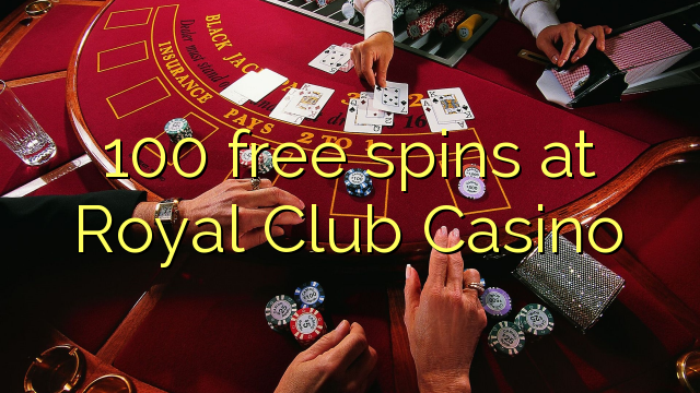 100 ຟລີສະປິນທີ່ Royal Club Casino