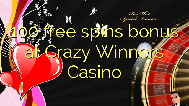 100 bébas spins bonus di Crazy Winners Kasino
