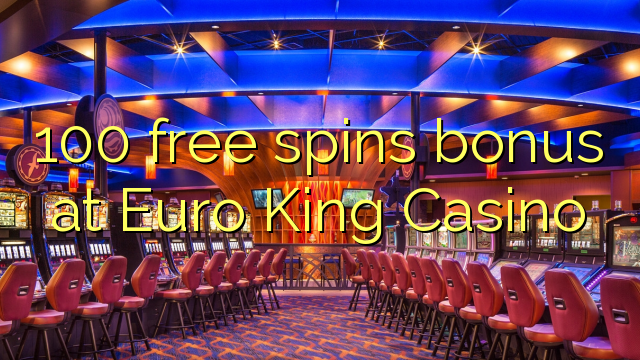 100 mahala e qeta bonus ka Euro King Casino