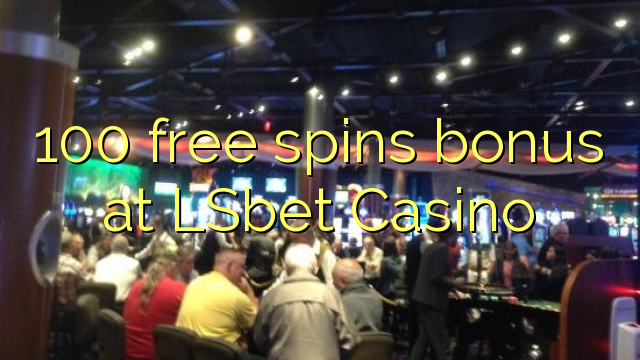 100 free spins bonus at LSbet Casino