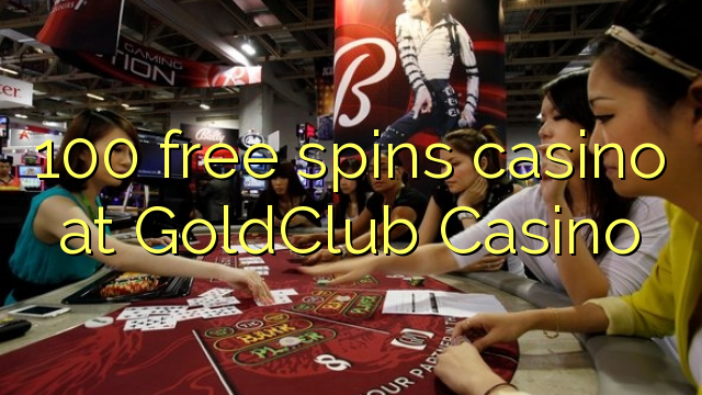 GoldClub کیسینو میں 100 مفت اسپانسر جوئے بازی