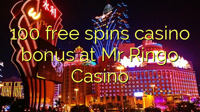 100 free spins casino bonus at Mr Ringo Casino