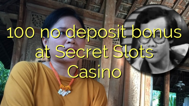 100 no deposit bonus at Secret Slots Casino