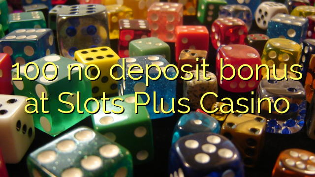 100 no deposit bonus bij Slots Plus Casino