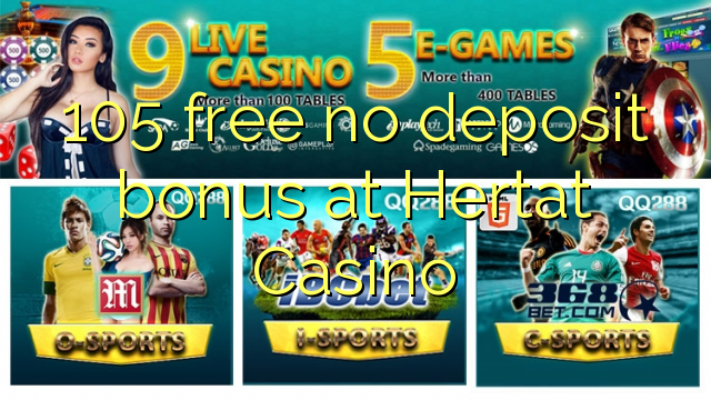 105 free no deposit bonus at Hertat Casino