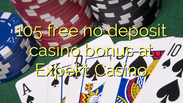 105 gratuït sense bonificació de casino de dipòsit a Expekt Casino