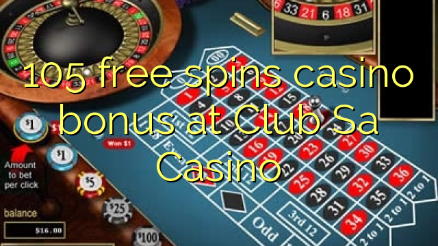 105 free spins casino bonus at Club Sa Casino