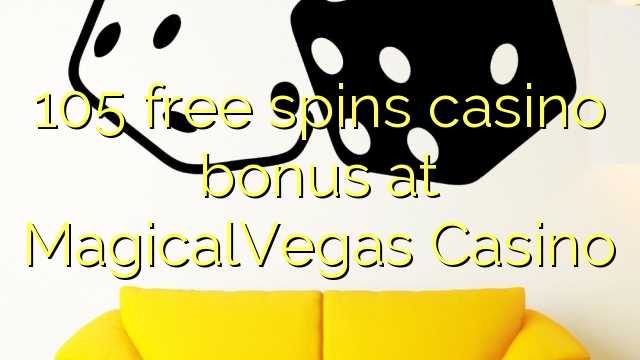 105 free spins casino bonus at MagicalVegas Casino