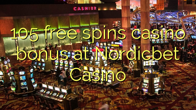 105 ħielsa spins bonus casino fuq Nordicbet Casino