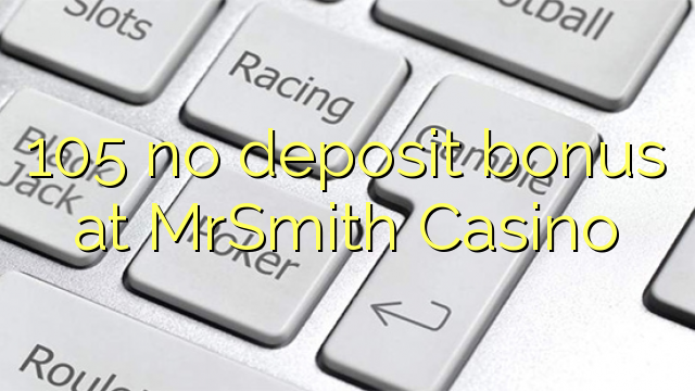 I-105 ayikho ibhonasi ye-deposit ku-Mrsmith Casino