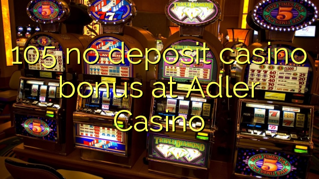 105 no deposit casino bonus at Adler Casino