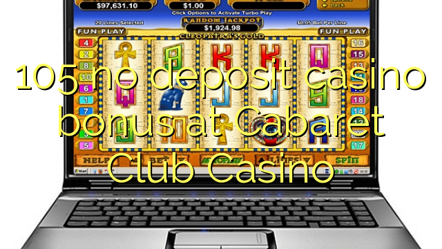 I-105 ayikho ibhonasi ye-casino yedayimenti eCabaret Club Casino