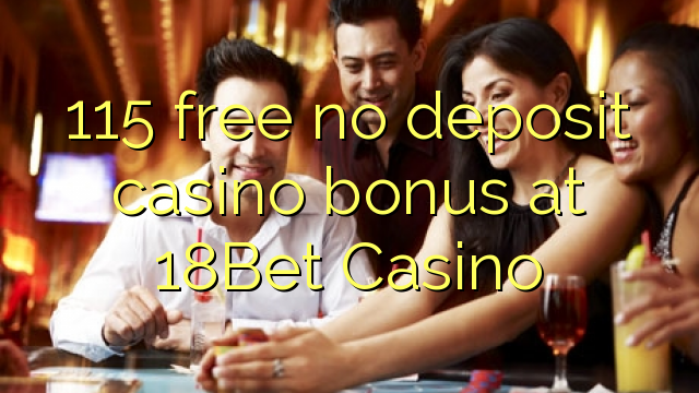 115 free no deposit casino bonus at 18Bet Casino